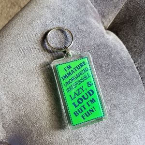 kalan keychain im immature unorganized irresponsible lazy & loud but im fun